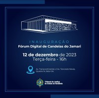 CONVITE- INAUGURAÇÃO DO FÓRUM DIGITAL DE CANDEIAS DO JAMARI