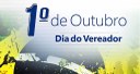 01 DE OUTUBRO DIA DO VEREADOR 